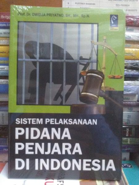 Sistem Pelaksanaan Pidana Penjara Di Indonesia