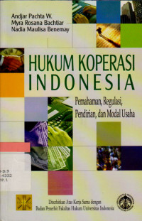 Image of Hukum Koperasi Indonesia : Pemahaman, Regulasi, Pendirian dan dan Modal Usaha