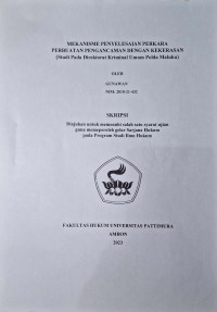 Image of Mekanisme Penyelesaian Perkara Perbuatan Pengancaman Dengan Kekerasan (Studi Pada Direktorat Kriminal Umum Polda Maluku)