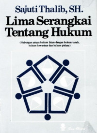 Image of Lima Serangkai Tentang Hukum (Hubungan Antara Hukum Islam Dengan Hukum Tanah, Hukum Kewarisan Dan Hukum Pidana)