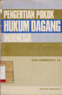 Image of Pengertian Pokok Hukum Dagang Indonesia 4 : Hukum Jual Beli Perusahaan