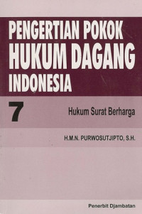 Image of Pengertian Pokok Hukum Dagang Indonesia 7 : Hukum Surat Berharga
