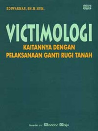 Image of Victimologi (Kaitannya Dengan Pelaksanaan Ganti Rugi Tanah)