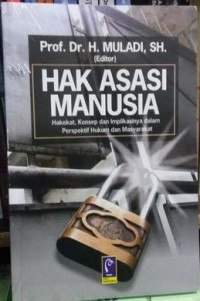 Image of Hak Asasi Manusia : Hakekat, Konsep dan Implikasinya dalam Perspektif Hukum dan Masyarakat