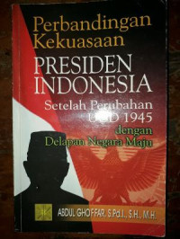 Image of Perbandingan Kekuasaan Presiden Indonesia Setelah Perubahan UUD 1945 Dengan Delapan Negara Maju