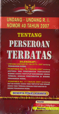 Image of Undang-Undang RI Nomor 40 Tahun 2007 Tentang Perseroan Terbatas Dilengkapi Undang-Undang No. 25 Tahun 2007, Perpres No. 76 Tahun 2007, Perpres No. 77 Tahun 2007