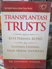 Image of Seri Aspek Hukum Dalam Pasar Modal : Transplantasi Trusts Dalam KUHPdt, KUHD Dan UU Pasar Modal