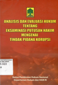 Image of Analisis Dan Evaluasi Hukum Tentang Eksaminasi Putusan Hakim Mengenai Tindak Pidana Korupsi