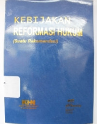 Image of Kebijakan Reformasi Hukum : Suatu Rekomendasi