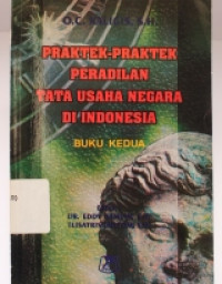 Image of Praktek-Praktek Peradilan Tata Usaha Negara Di Indonesia Buku Kedua