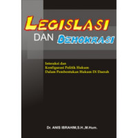 Image of Legislasi Dan Demokrasi : Interaksi Dan Konfigurasi Politik Hukum Dalam Pembentukan Hukum Di Daerah