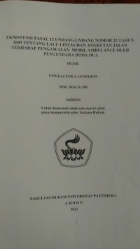 Eksistensi Pasal 12 Undang-Undang Nomor 22 TAHUN 2009 Tentang Lalu Lintas Dan Angkutan Jalan Terhadap Pengawalan Mobil 
Ambulance Oleh Pengendara Bermotor