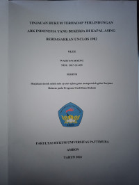 Image of Tinjauan Hukum Terhadap Perlindungan ABK Indonesia Yang Bekerja Di Kapal Asing Berdasarkan UNCLOS 1982