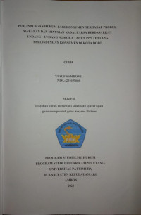 Perlindungan Hukum Bagi Konsumen Terhadap Produk Makanan dan Minuman Kadaluarsa Berdasarkan Undang-Undang Nomor 8 Tahun 1999 Tentang Perlindungan Konsumen Di Kota Dobo