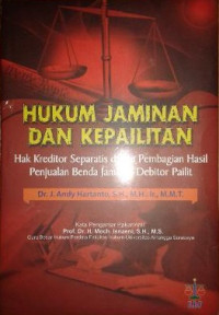 Image of Hukum Jaminan Dan Kepailitan : Hak Kreditor Separatis Dalam Pembagian Hasil Penjualan Benda Jaminan Debitor Pailit