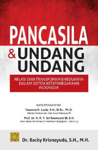 Image of Pancasila & Undang-Undang (Relasi Dan Transformasi Keduanya Dalam Sistem Ketatanegaraan Indonesia)