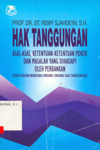 Image of Hak Tanggungan : Asas-Asas, Ketentuan-Ketentuan Pokok Dan Masalah Yang Dihadapi Oleh Perbankan (Suatu Kajian Mengenai Undang-Undang Hak Tanggungan)