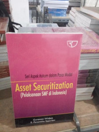 Image of Seri Aspek Hukum Dalam Pasar Modal : Asset Securitization (Pelaksanaan SMF Di Indonesia)