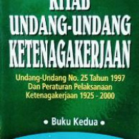 Image of Kitab UU Ketenagakerjaan : UU No. 25 Tahun 1997 Dan Peraturan Pelaksanaan Ketenagakerjaan 1925 - 2000