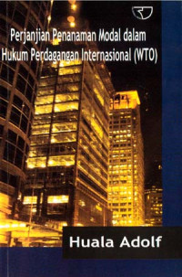Image of Perjanjian Penanaman Modal Dalam Hukum Perdagangan Internasional (WTO)