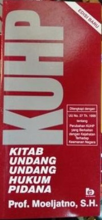 Image of KUHP Dilengkapi Dengan UU No. 27 Tahun 1999 Tentang Perubahan KUHP Yang Berkaitan Dengan Kejahatan Terhadap Keamanan Negara