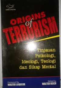 Origins of Terrorism : Tinjauan Psikologi Ideologi, Teologi Dan Sikap Mental