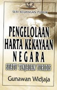 Image of Seri Keuangan Publik : Pengelolaan Harta Kekayaan Negara (Suatu Tinjauan Yuridis)
