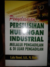 Image of Penyelesaian Perselisihan Hubungan Industrial Melalui Pengadilan Dan Di Luar Pengadilan