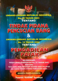 Image of Undang-Undang RI No. 25 Tahun 2003 Tentang Tindak Pidana Pencucian Uang & UU RI No.14 Tahun 2002 Tentang Pengadilan Pajak Dilengkapi PP RI No. 57 Tahun 2003 Beserta Penjelasannya