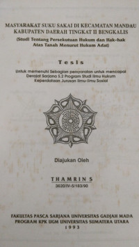 Image of Masyarakat Suku Sakai Di Kecamatan Mandau Kabupaten Daerah Tingkat II Bengkalis (Studi Tentang Persekutuan Hukum Dan Hak-Hak Atas Tanah Menurut Hukum Adat)