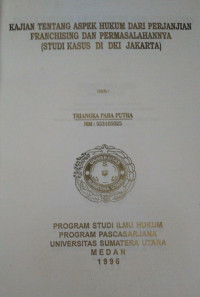 Image of Kajian Tentang Aspek Hukum Dari Perjanjian Franchising Dan Permasalahannya (Studi Kasus Di DKI Jakarta)