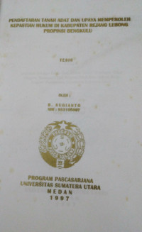 Image of Pendaftaran Tanah Adat Dan Upaya Memperoleh Kepastian Hukum Di Kabupaten Rejang Lebong Propinsi Bengkulu