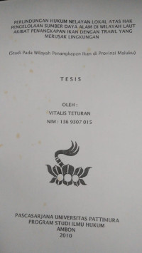 Image of Perlindungan Hukum Nelayan Lokal Atas Hak Pengelolaan Sumber Daya Alam Di Wilayah Laut Akibat Penangkapan Ikan Dengan Trawl Yang Merusak Lingkungan (Studi Pada Wilayah Penangkapan Ikan Di Provinsi Maluku)