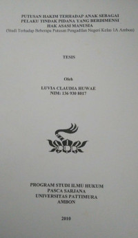 Image of Putusan Hakim Terhadap Anak Sebagai Pelaku Tindak Pidana Yang Berdimensi Hak Asasi Manusia (Studi Terhadap Beberapa Putusan Pengadilan Negeri Kelas IA Ambon)