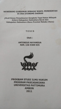 Image of Wewenang Gubernur Sebagai Wakil Pemerintahan Di Era Otonomi Daerah (Studi Kasus Penyelesaian Sengketa Tapal Batas Wilayah Antara Kabupaten Halmahera Barat Dan Kabupaten Halmahera Utara Provinsi Maluku Utara)