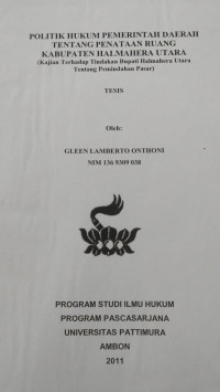 Image of Politik Hukum Pemerintah Daerah Tentang Penataan Ruang Kabupaten Halmahera Utara (Kajian Terhadap Tindakan Bupati Halmahera Utara Tentang Pemindahan Pasar)