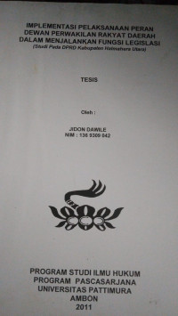 Image of Implementasi Pelaksanaan Peran Dewan Perwakilan Rakyat Daerah Dalam Menjalankan Fungsi Legislasi (Studi Pada DPRD Kabupaten Halmahera Utara)