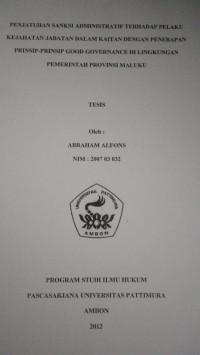 Image of Penjatuhan Sanksi Administratif Terhadap Pelaku Kejahatan Jabatan Dalam Kaitan Dengan Penerapan Prinsip-Prinsip Good Governance Di Lingkungan Pemerintah Provinsi Maluku