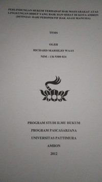 Image of Perlindungan Hukum Terhadap Hak Masyarakat Atas Lingkungan Hidup Yang Baik Dan Sehat Di Kota Ambon (Ditinjau Dari Perspektif Hak Asasi Manusia)