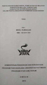 Image of Penyelesaian Substansial Konflik Batas Wilayah Kabupaten Maluku Tengah Dan Kabupaten Seram Bagian Barat Dalam Penyelenggaraan Pemerintahan Daerah