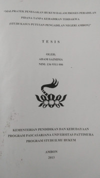 Image of Malpraktek Penegakkan Hukum Dalam Proses Peradilan Pidana Tanpa Kehadiran Terdakwa (Studi Kasus Putusan Pengadilan Negeri Ambon)