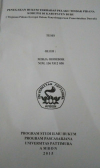 Image of Penegakan Hukum Terhadap Pelaku Tindak Pidana Korupsi Di Kabupaten Buru (Tinjauan Pidana Korupsi Dalam Penyelenggaraan Pemerintahan Daerah)