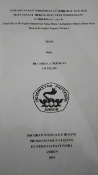 Image of Pengakuan Dan Perlindungan Terhadap Hak-Hak Masyarakat Hukum Adat Atas Pengelolaan Sumber Daya Alam (Studi Kasus Di Negeri Batumerah Pulau Damer Kabupaten Maluku Barat Daya Dalam Kerangka Negara Hukum)