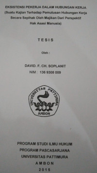 Image of Eksistensi Pekerja Dalam Hubungan Kerja (Suatu Kajian Terhadap Pemutusan Hubungan Kerja Secara Sepihak Oleh Majikan Dari Perspektif Hak Asasi Manusia)