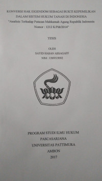 Image of Konversi Hak Eigendom Sebagai Bukti Kepemilikan Dalam Sistem Hukum Tanah Di Indonesia (Analisis Terhadap Putusan Mahkamah Agung Republik Indonesia Nomor : 1212 K/Pdt/2014