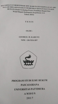 Image of Kecermatan Bertindak KPU Kabupaten Kepulauan Aru Dalam Melaksanakan Pemilihan Bupati Dan Wakil Bupati (Studi Terhadap Proses Pemilihan Bupati Dan Wakil Bupati Kabupaten Kepulauan Aru Tahun 2015)