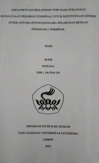 Image of Implementasi Mekanisme PNBP Dari Perjanjian Penggunaan Perairan Terminal Untuk Kepentingan Sendiri (TUKS) Antara Penyelenggara Pelabuhan Dengan Pengelola Terminal