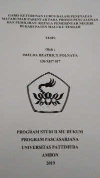 Image of Garis Keturunan Lurus Dalam Penetapan Matarumah Parentah Pada Proses Pencalonan Dan Pemilihan Kepala Pemerintah Negeri Di Kabupaten Maluku Tengah