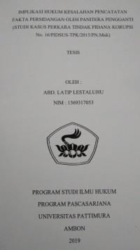 Image of Implikasi Hukum Kesalahan Pencatatan Fakta Persidangan Oleh Panitera Pengganti (Studi Kasus Perkara Tindak Pidana Korupsi No.16/PID-SUS-TPK/2015/PN.Mnk)