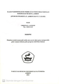 Image of Kajian Kriminologis Perbuatan 
Pencurian dengan Kekerasan di Kota Ambon (Studi di Polresta Pulau Ambon 
dan Pulau-Pulau Lease)